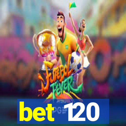 bet 120